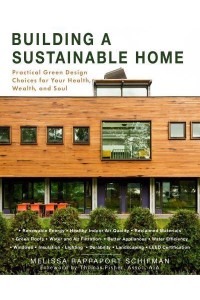 Building a Sustainable Home Practical Green Design Choices for Your Health, Wealth, and Soul