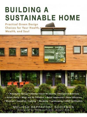 Building a Sustainable Home Practical Green Design Choices for Your Health, Wealth, and Soul