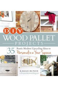 DIY Wood Pallet Projects 35 Rustic Modern Upcycling Ideas to Personalize Your Space