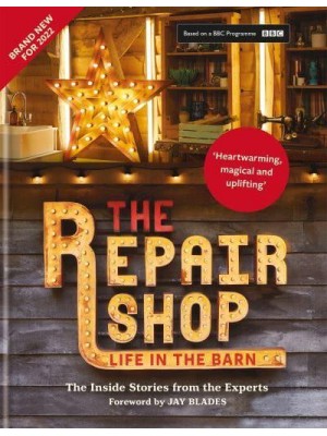 The Repair Shop Life in the Barn : The Inside Stories from the Experts