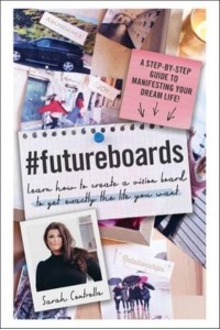 #FutureBoards Learn How to Create a Vision Board to Get Exactly the Life You Want