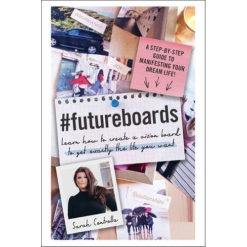#FutureBoards Learn How to Create a Vision Board to Get Exactly the Life You Want