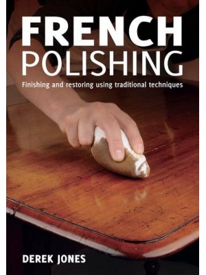 French Polishing Finishing and Restoring Using Traditional Techniques