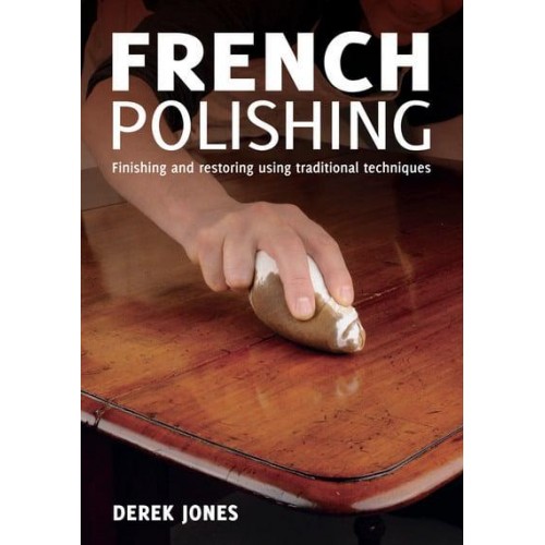 French Polishing Finishing and Restoring Using Traditional Techniques