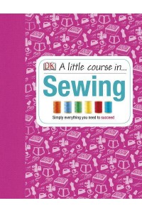 A Little Course in ... Sewing