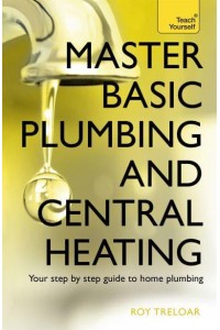 Master Basic Plumbing and Central Heating