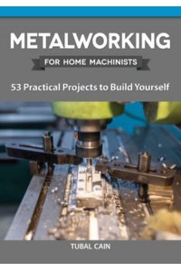 Metalworking for Home Machinists - Home Machinist Series