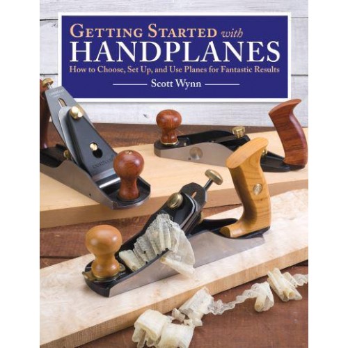 Getting Started With Handplanes How to Choose, Set Up, and Use Planes for Fantastic Results
