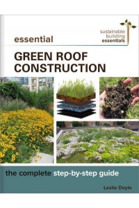 Essential Green Roof Construction The Complete Step-by-Step Guide - Sustainable Building Essentials Series