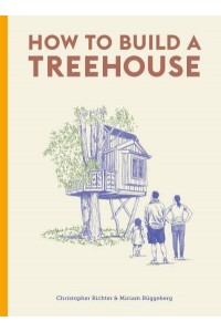 How to Build a Treehouse