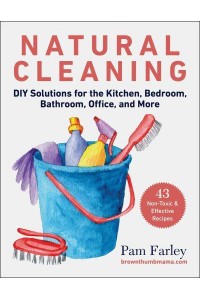 Natural Cleaning DIY Solutions for the Kitchen, Bedroom, Bathroom, Office, and More