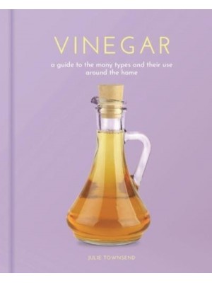 Vinegar A Guide to the Many Types and Their Use Around the Home