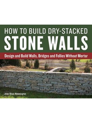 How to Build Dry-Stacked Stone Walls