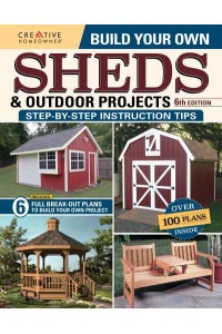 Build Your Own Sheds & Outdoor Projects Step-by-Step Instruction Tips