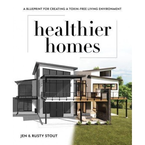 Healthier Homes A Blueprint for Creating a Toxin-Free Living Environment