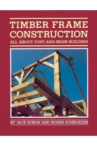 Timber Frame Construction All About Post and Beam Building