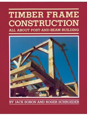 Timber Frame Construction All About Post and Beam Building