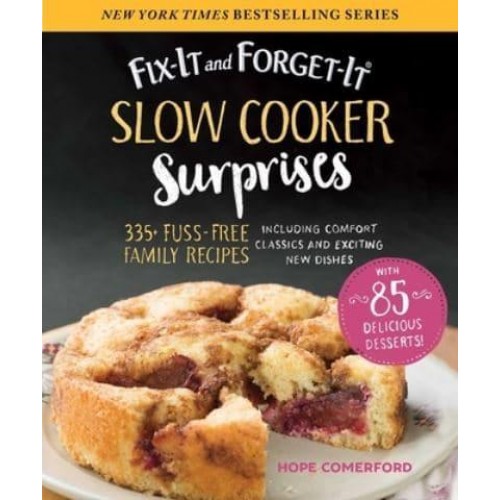 Fix-It and Forget-It Slow Cooker Surprises 335+ Fuss-Free Family Recipes Including Comfort Classics and Exciting New Dishes