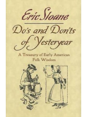 Do's and Don'ts of Yesteryear A Treasury of Early American Folk Wisdom