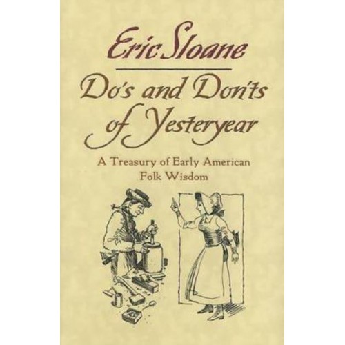 Do's and Don'ts of Yesteryear A Treasury of Early American Folk Wisdom
