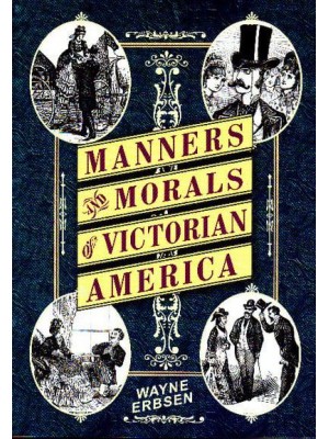 Manners & Morals of Victorian America