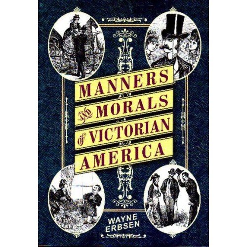 Manners & Morals of Victorian America