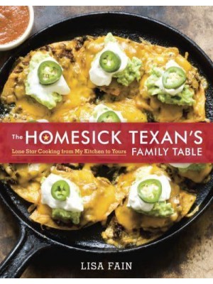 The Homesick Texan's Family Table Lone Star Cooking from My Kitchen to Yours