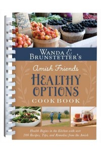 Wanda E. Brunstetter's Amish Friends Healthy Options Cookbook