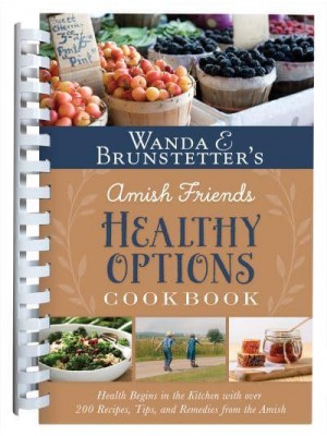 Wanda E. Brunstetter's Amish Friends Healthy Options Cookbook