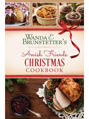 Wanda E. Brunstetter's Amish Friends Christmas Cookbook