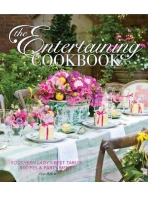 The Entertaining Cookbook- Volume 2 Make Every Occasion Special and Remembered