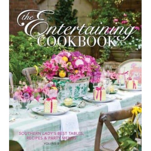 The Entertaining Cookbook- Volume 2 Make Every Occasion Special and Remembered
