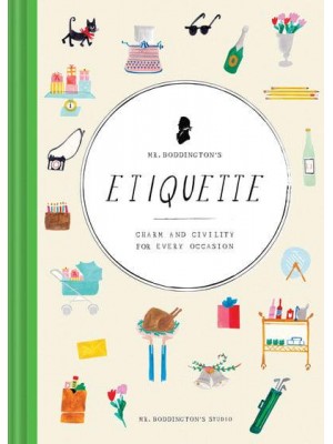 Mr. Boddington's Etiquette Charm and Civility for Every Occasion