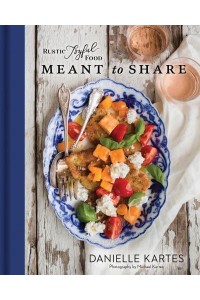 Rustic Joyful Food - Meant to Share