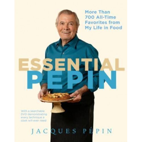 Essential Pepin More Than 700 All-Time Favorites from My Life in Food