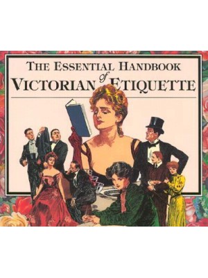 The Essential Handbook of Victorian Etiquette