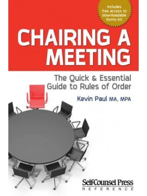 Chairing a Meeting The Quick and Essential Guide to Rules of Order - Reference Series