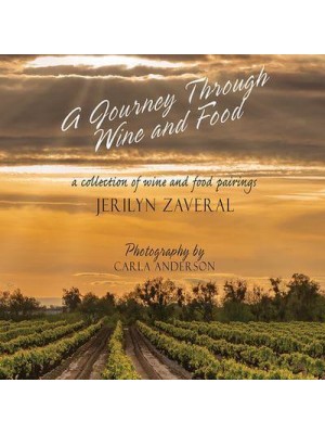 A Journey Through Wine and Food A Collection of Wine and Food Pairings