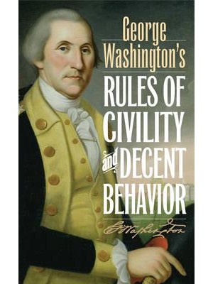 George Washington's Rules of Civility & Decent Behavior