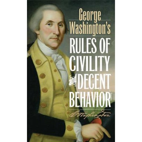 George Washington's Rules of Civility & Decent Behavior