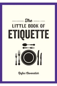 The Little Book of Etiquette - The Little Book Of