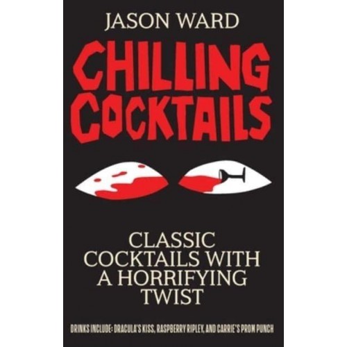 Chilling Cocktails Classic Cocktails With a Horrifying Twist