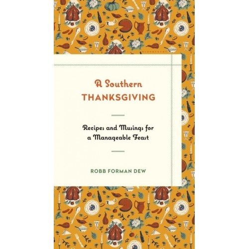 A Southern Thanksgiving Recipes and Musings for a Manageable Feast