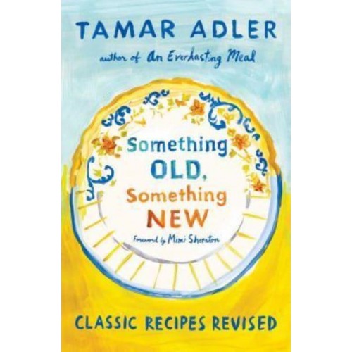 Something Old, Something New Classic Recipes Revised