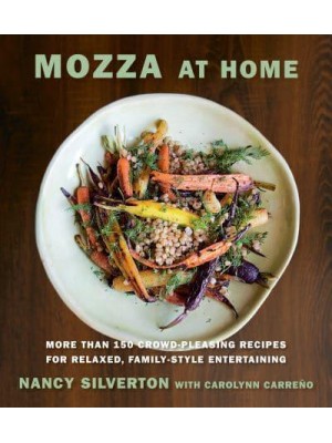 Mozza at Home More Than 150 Crowd-Pleasing Recipes for Relaxed, Family-Style Entertaining