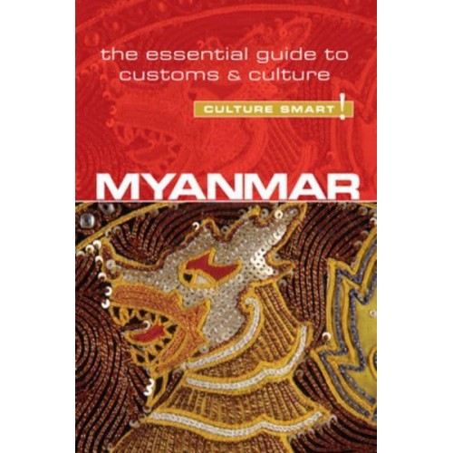 Myanmar (Burma) The Essential Guide to Customs & Culture - Culture Smart!