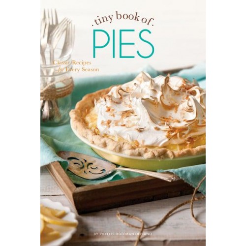 Tiny Book of Pies Classic Recipes for Every Season - Tiny Books
