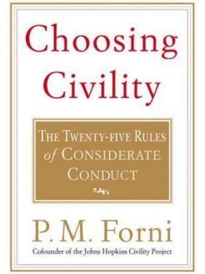 Choosing Civility The Twenty-Five Rules of Considerate Conduct