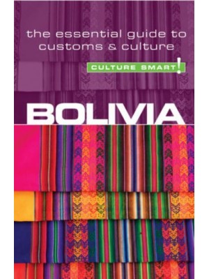 Bolivia - Culture Smart! The Essential Guide to Customs & Culture - Culture Smart!