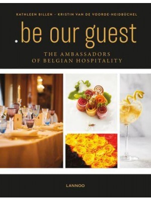 Be Our Guest The Ambassadors of Belgian Hospitality - Lannoo Publishers